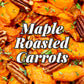 Maple Roasted Carrots (GF)
