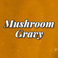 Mushroom Gravy (GF)