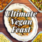Ultimate Vegan Feast (Serves 5–8)
