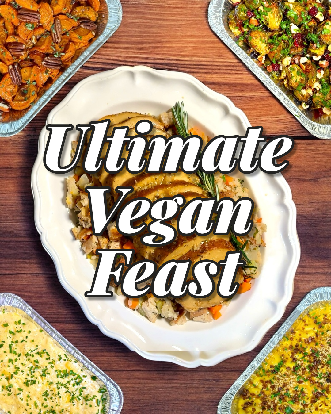 Ultimate Vegan Feast (Serves 5–8)